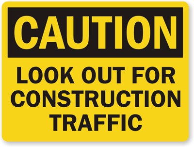 Look out for Construction Traffic