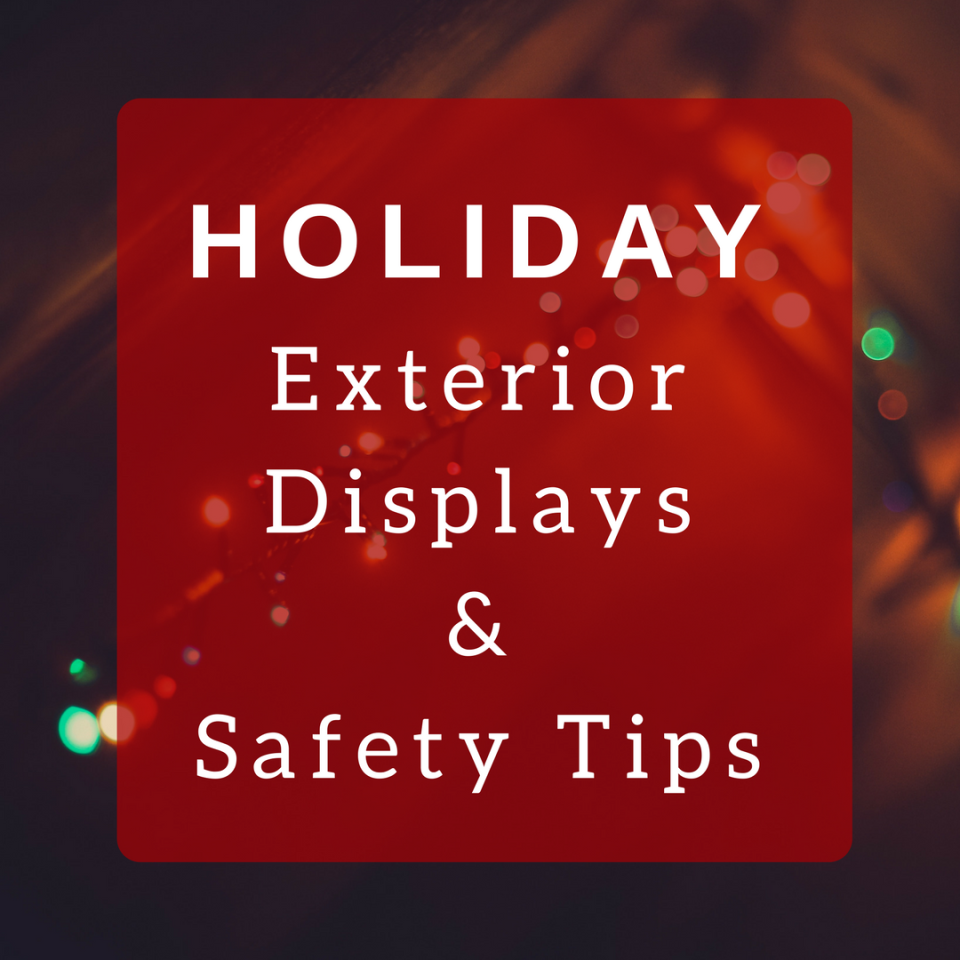 Holiday Exterior Displays & Safety Tips